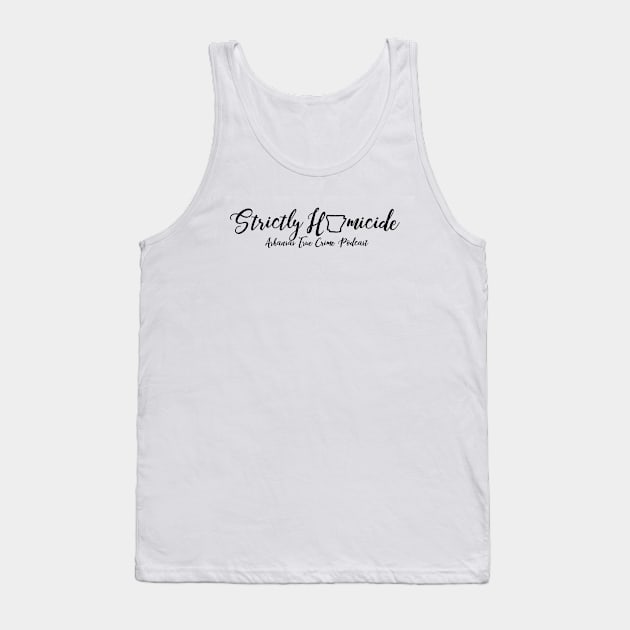 Strictly Homicide Shirt Tank Top by Strictly Homicide Podcast